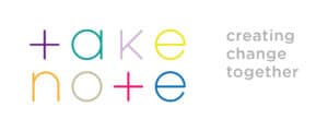 Logo with the words "take note" in colorful, lowercase letters: purple "t," blue "a," lavender "k," yellow "e," tan "n," red "o," and blue "t," and "e." Grey text beside says "creating change together" in lowercase.